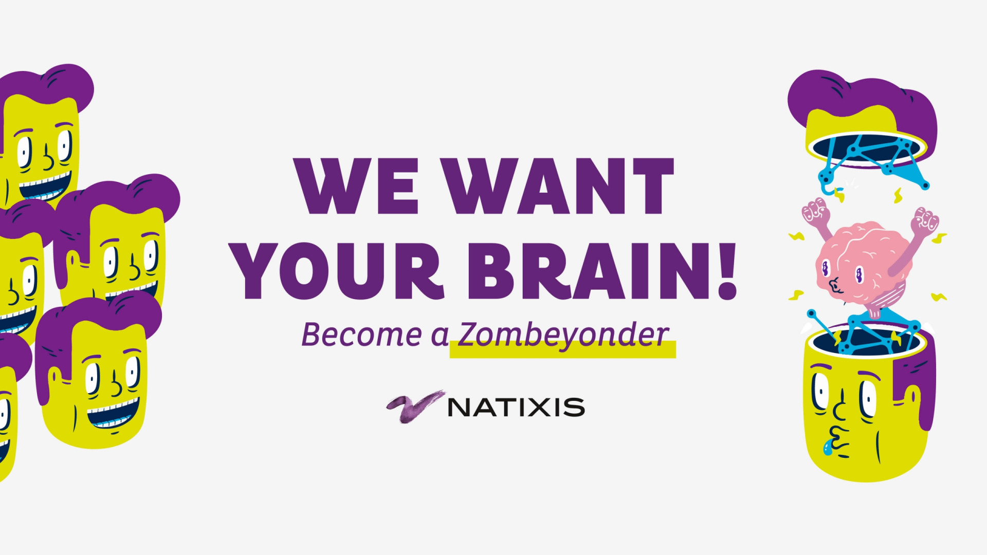 NATIXIS We Want Brains — Legendary People + Ideas